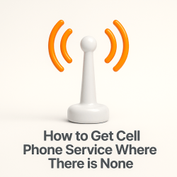 How to Get Cell Phone Service Where There is None